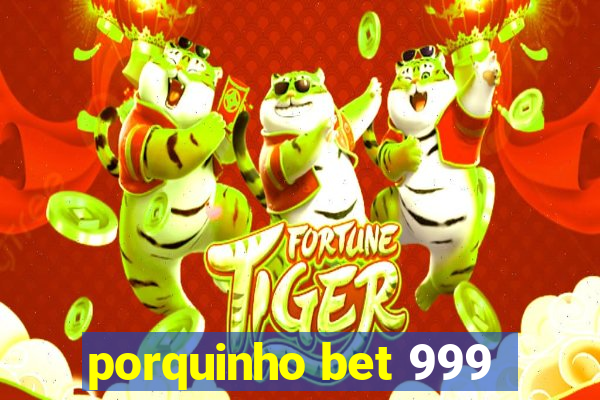 porquinho bet 999